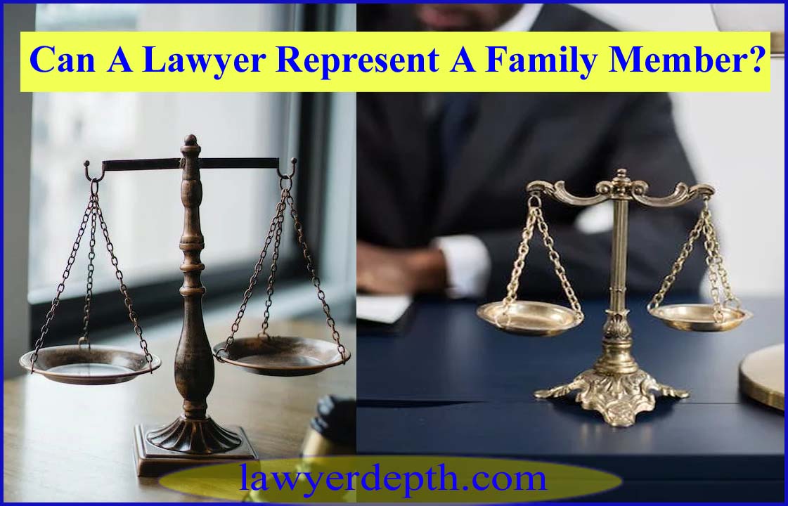 Can A Lawyer Represent A Family Member