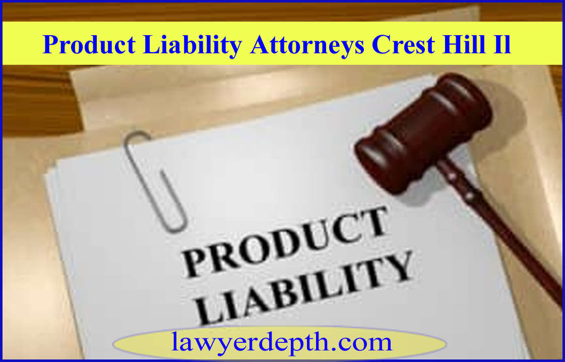 Product Liability Attorneys Crest Hill Il