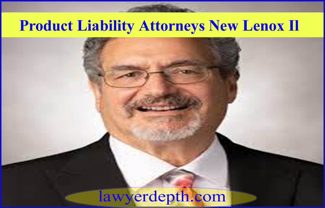 Product Liability Attorneys New Lenox Il